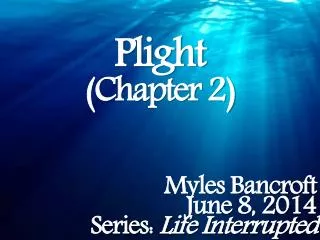 Plight (Chapter 2) Myles Bancroft June 8, 2014 Series: Life Interrupted