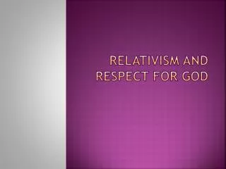 Relativism and respect for God