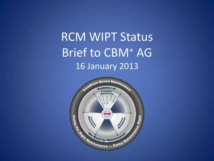 rcm wipt status brief to cbm ag 16 january 2013