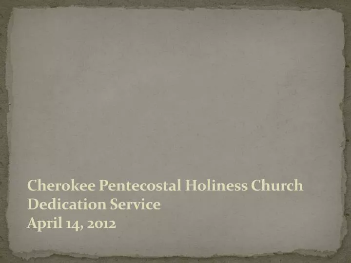 cherokee pentecostal holiness church dedication service april 14 2012