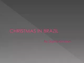 CHRISTMAS IN BRAZIL By: Sophie Goulden