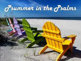 Psummer in the Psalms