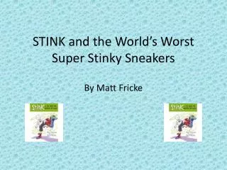 STINK and the World’s Worst Super S tinky Sneakers