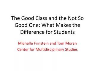 The Good Class and the Not So Good One: What Makes the Difference for Students
