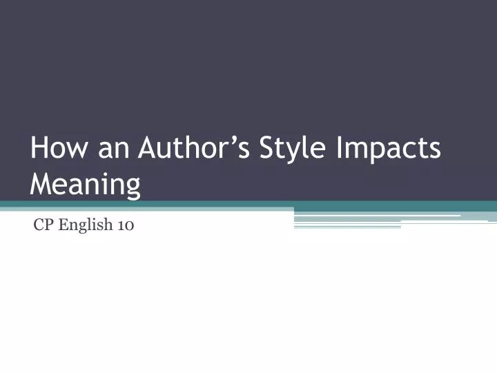 how an author s style impacts meaning