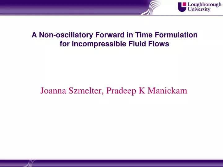 a non oscillatory forward in time formulation for incompressible fluid flows