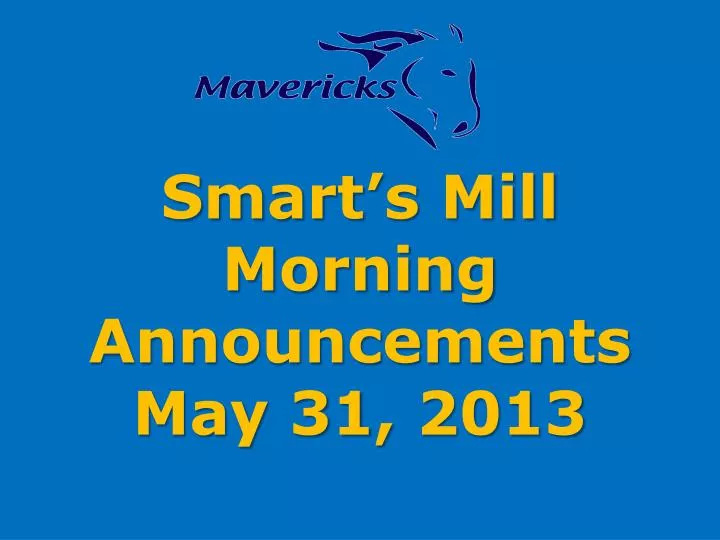 smart s mill morning announcements may 31 2013