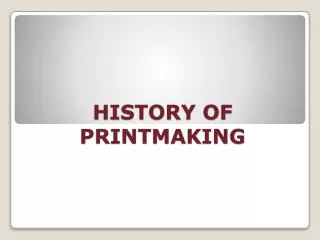 HISTORY OF PRINTMAKING
