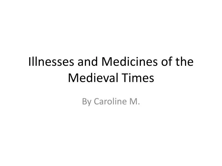 illnesses and medicines of the medieval times