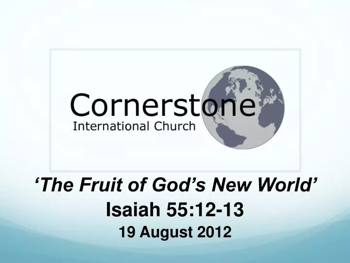 the fruit of god s new world isaiah 55 12 13 19 august 2012
