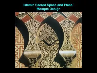 Islamic Sacred Space and Place: Mosque Design