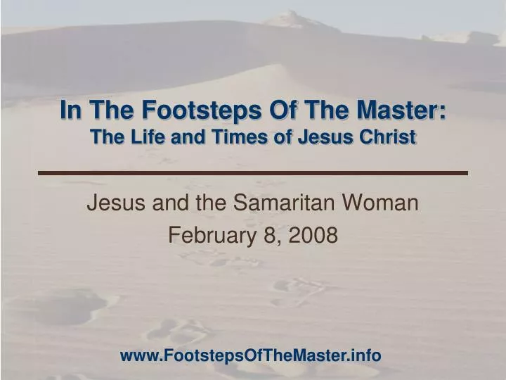 in the footsteps of the master the life and times of jesus christ