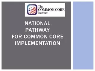 NATIONAL Pathway for Common Core Implementation