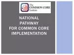 NATIONAL Pathway for Common Core Implementation - slide 1