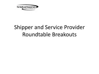 Shipper and Service Provider Roundtable Breakouts