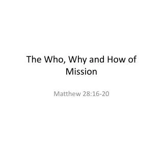 The Who, Why and How of Mission