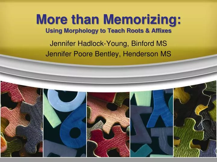 more than memorizing using morphology to teach roots affixes