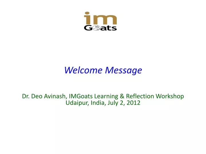 welcome message dr deo avinash imgoats learning reflection workshop udaipur india j uly 2 2012