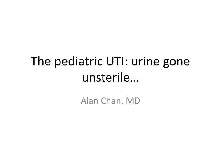 the pediatric uti urine gone unsterile