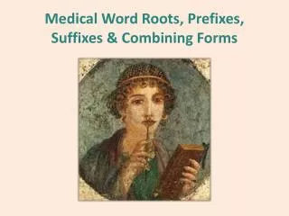 Medical Word Roots, Prefixes, Suffixes &amp; Combining Forms