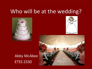 Who will be at the wedding?