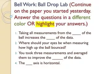 Taking all measurements from the ____ of the ball increases the ____ of the data.