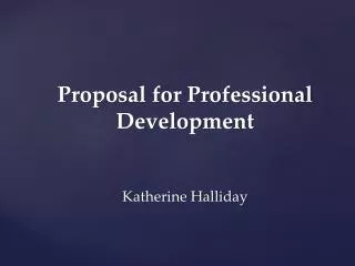 Proposal for Professional Development Katherine Halliday