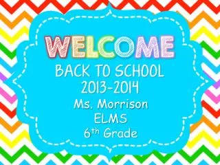 Ms. Morrison ELMS 6 th Grade