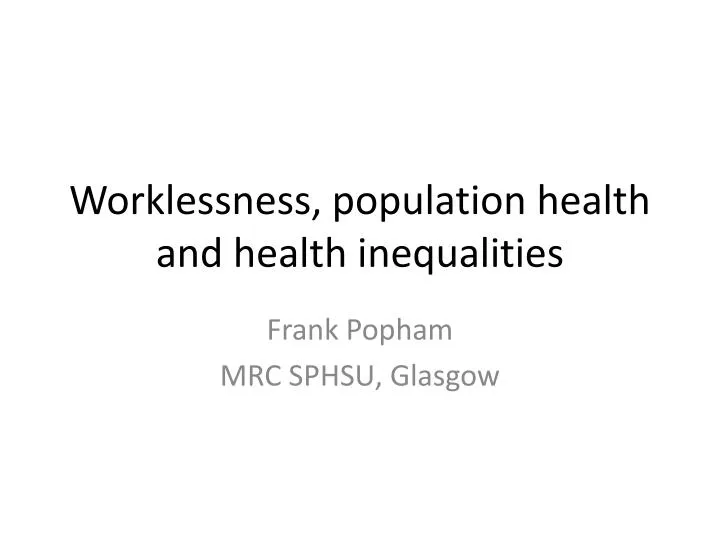 worklessness population health and health inequalities