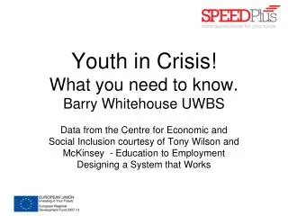 Youth in Crisis! What you need to know. Barry Whitehouse UWBS