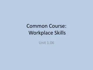 Common Course: Workplace Skills