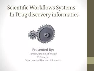 Scientific Workflows Systems : In Drug discovery informatics
