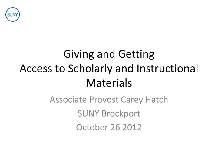 giving and getting access to scholarly and instructional materials