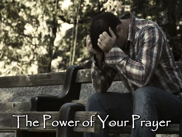 the power of your prayer