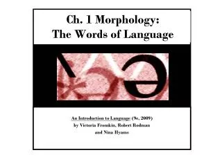Ch. 1 Morphology: The Words of Language