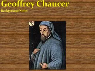 Geoffrey Chaucer Background Notes