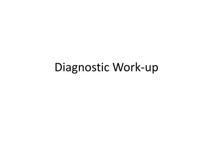 diagnostic work up