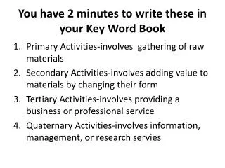 You have 2 minutes to write these in your Key Word Book