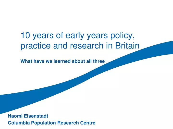 10 years of early years policy practice and research in britain