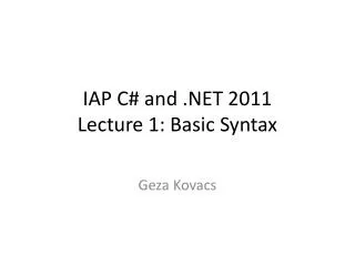 IAP C# and .NET 2011 Lecture 1: Basic Syntax