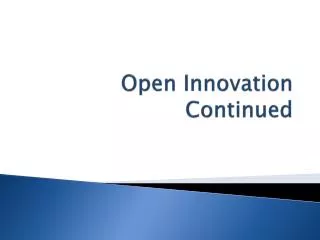 Open Innovation Continued