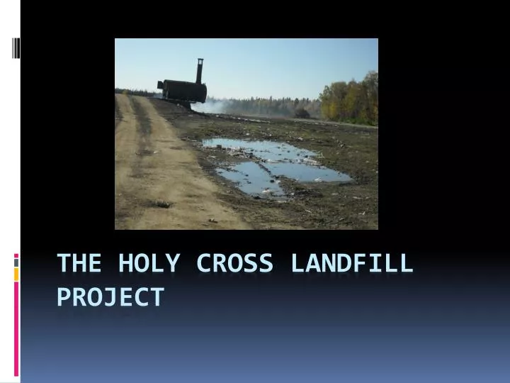 the holy cross landfill project