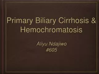 Primary Biliary Cirrhosis &amp; Hemochromatosis