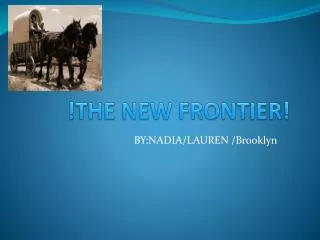 !THE NEW FRONTIER!