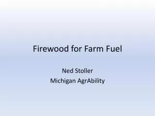 Firewood for Farm Fuel