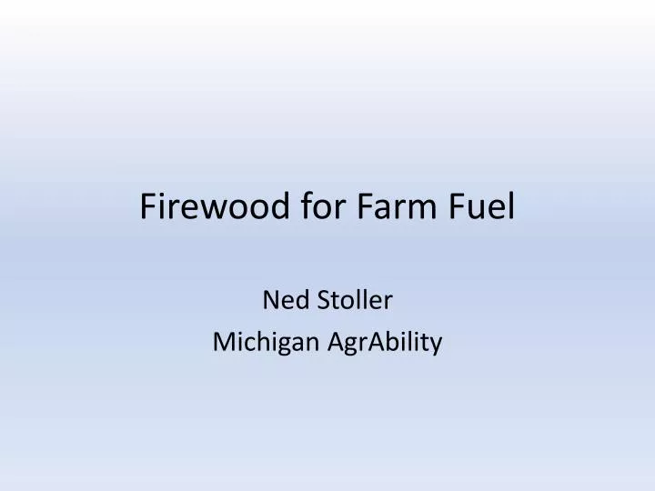 firewood for farm fuel