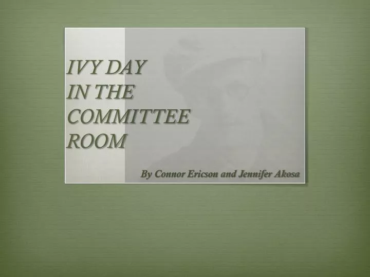 ivy day in the committee room