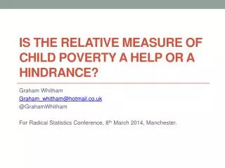 Is the relative measure of child poverty a help or a hindrance ?