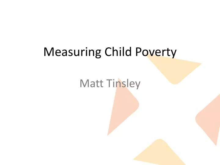 measuring child poverty matt tinsley
