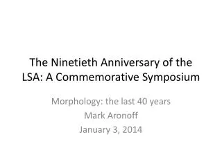 The Ninetieth Anniversary of the LSA: A Commemorative Symposium